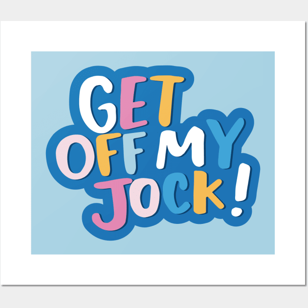 Get off my jock Wall Art by Cat Bone Design